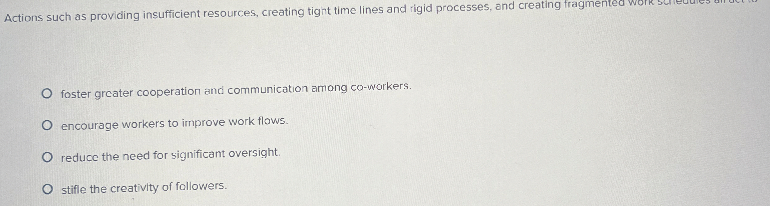  Actions such as providing insufficient resources, creating tight time lines and