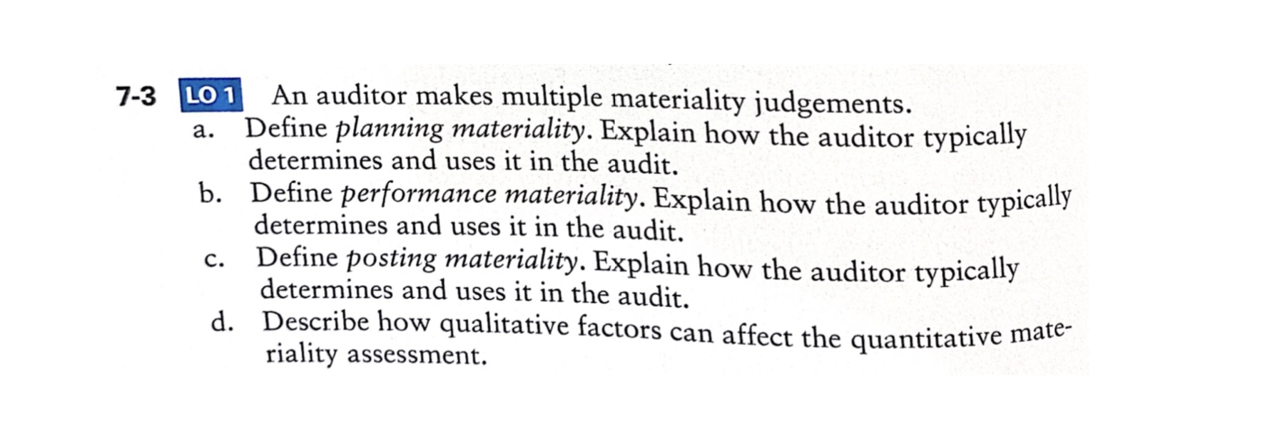  1.3 An auditor makes multiple materiality judgements. a. Define planning materiality.