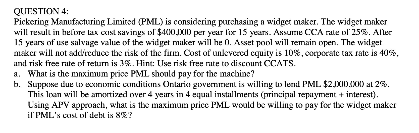QUESTION 4: Pickering Manufacturing Limited (PML) is considering purchasing a widget