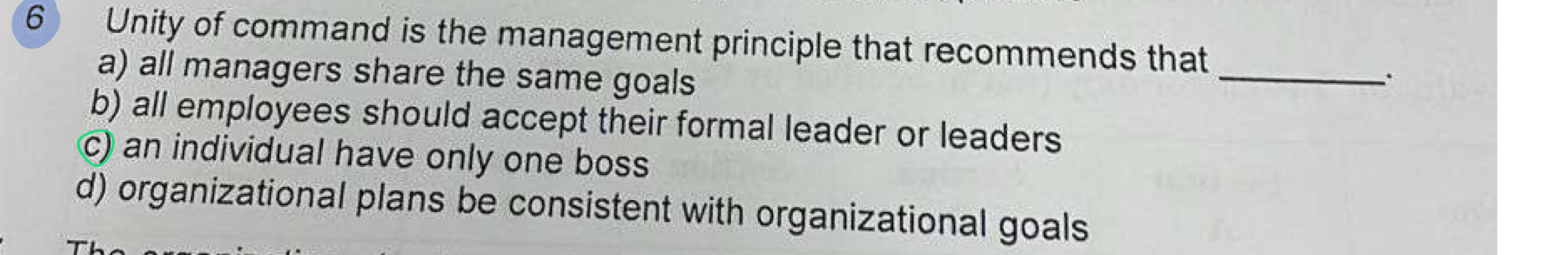  6 Unity of command is the management principle that recommends that
