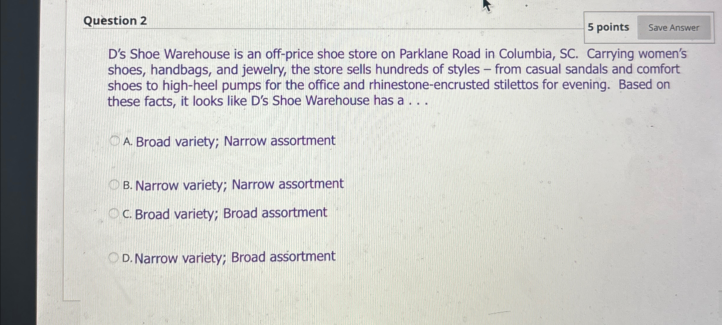  Question 2 5 points D's Shoe Warehouse is an off-price shoe
