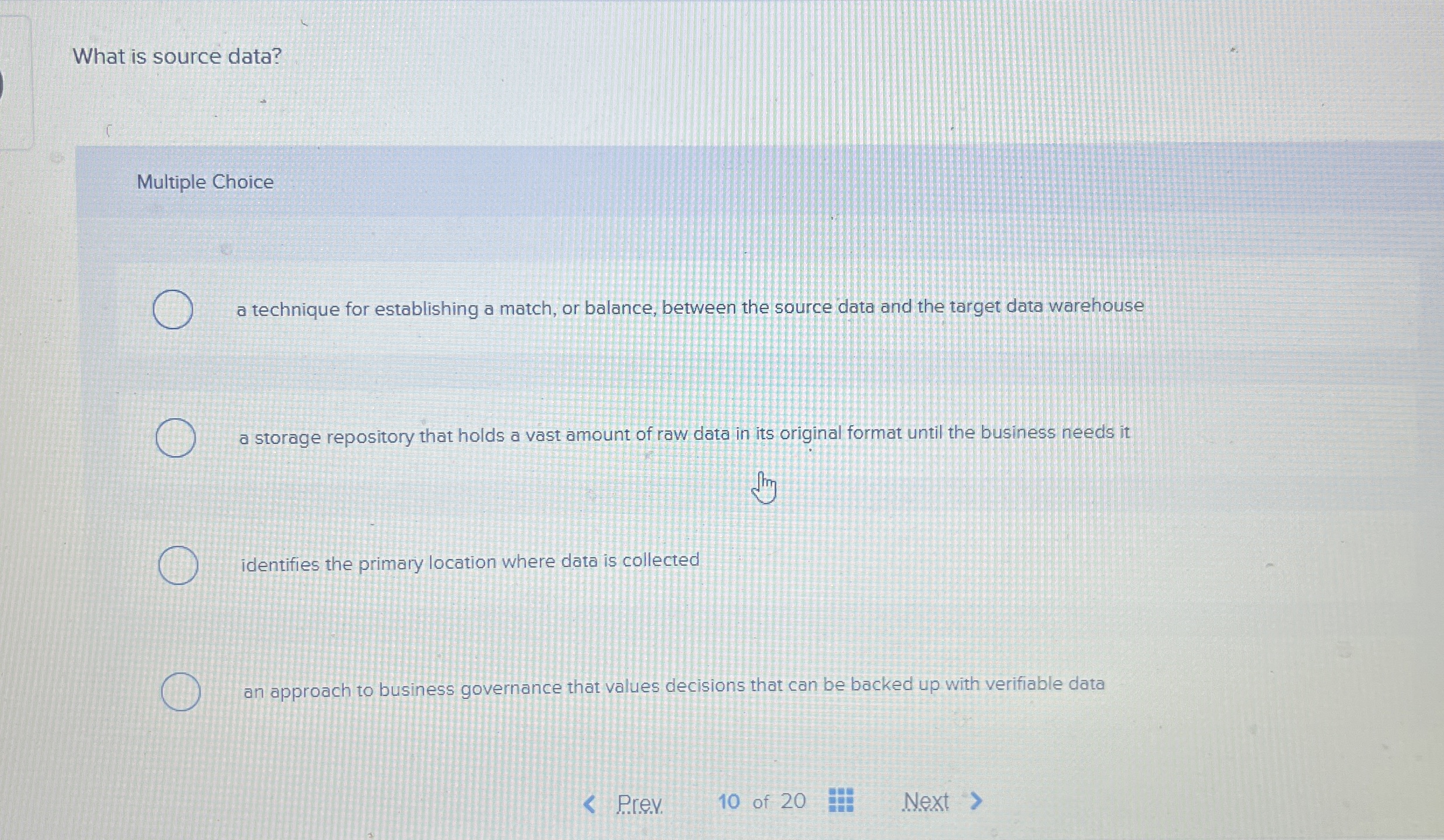  What is source data? Multiple Choice a technique for establishing a