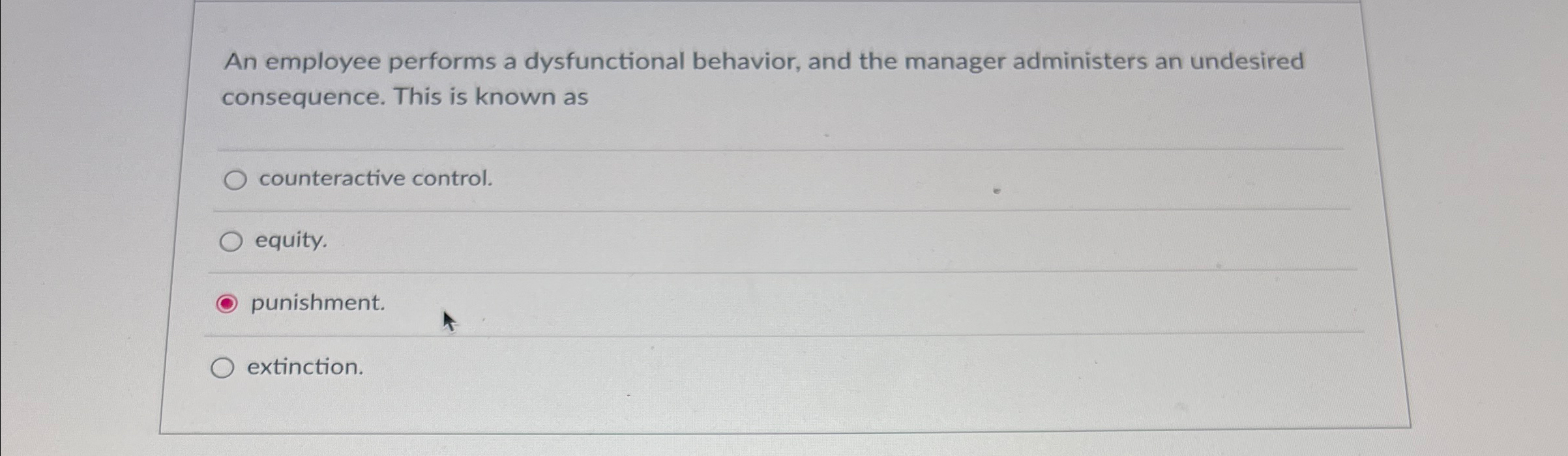 An employee performs a dysfunctional behavior, and the manager administers an