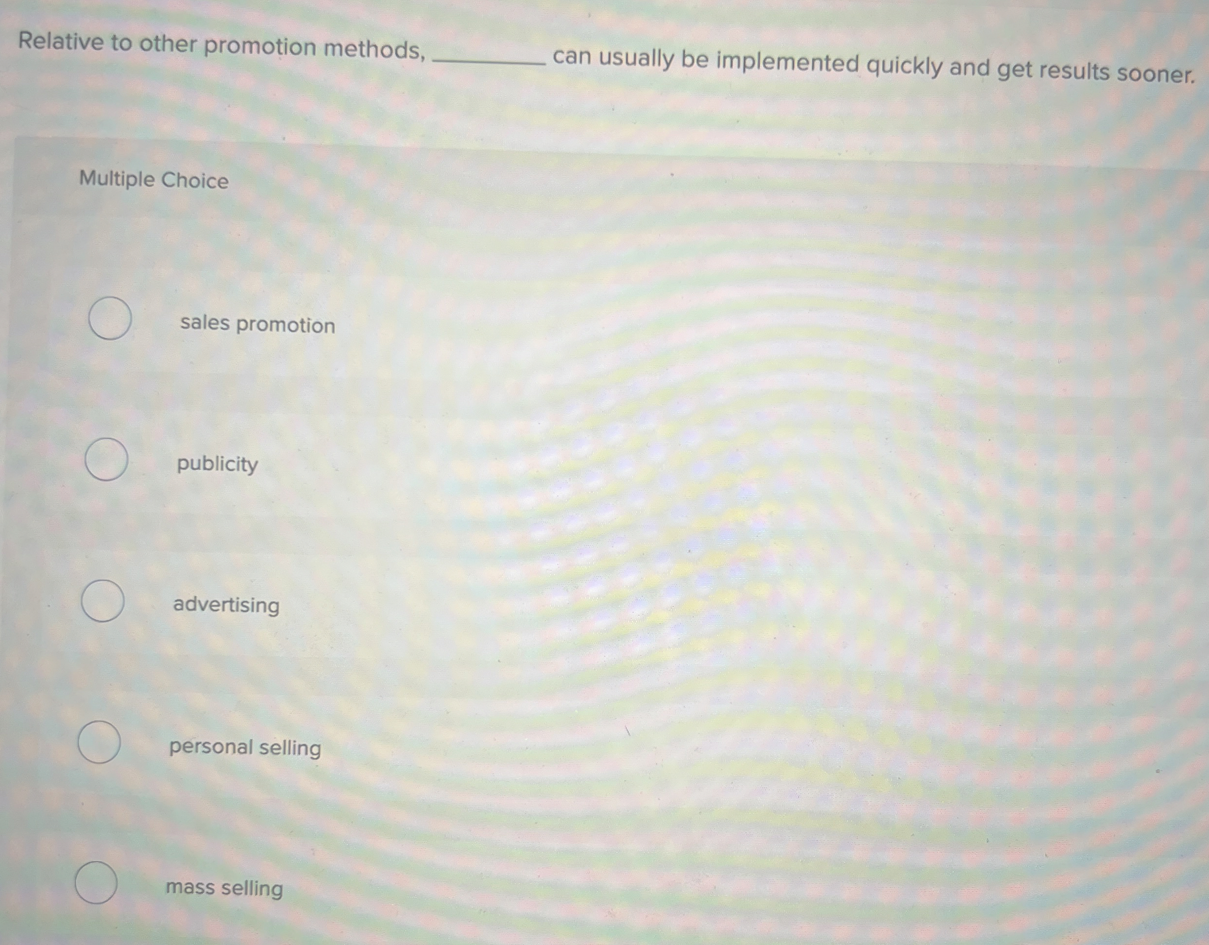  Relative to other promotion methods, can usually be implemented quickly and