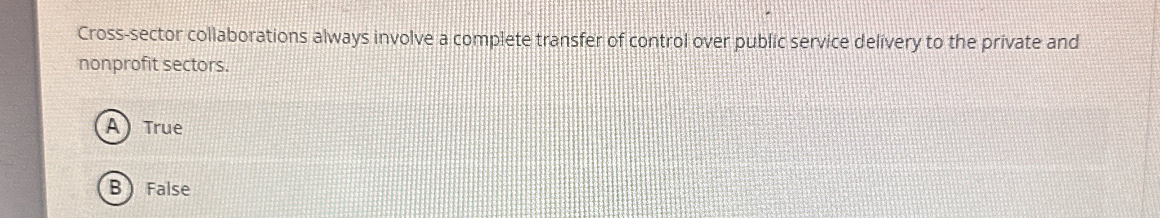  Cross-sector collaborations always involve a complete transfer of control over public