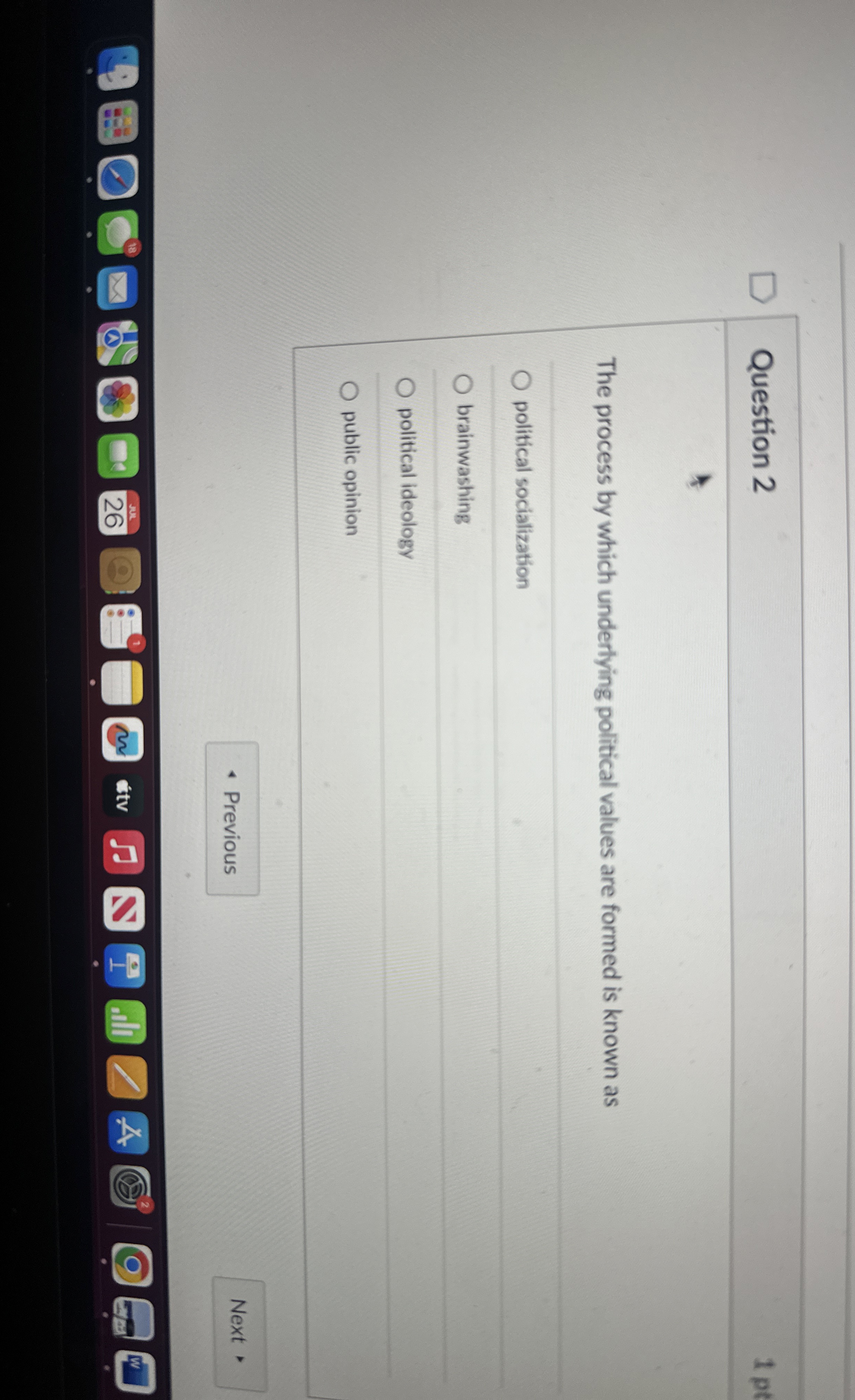  Question 2 The process by which underlying political values are formed
