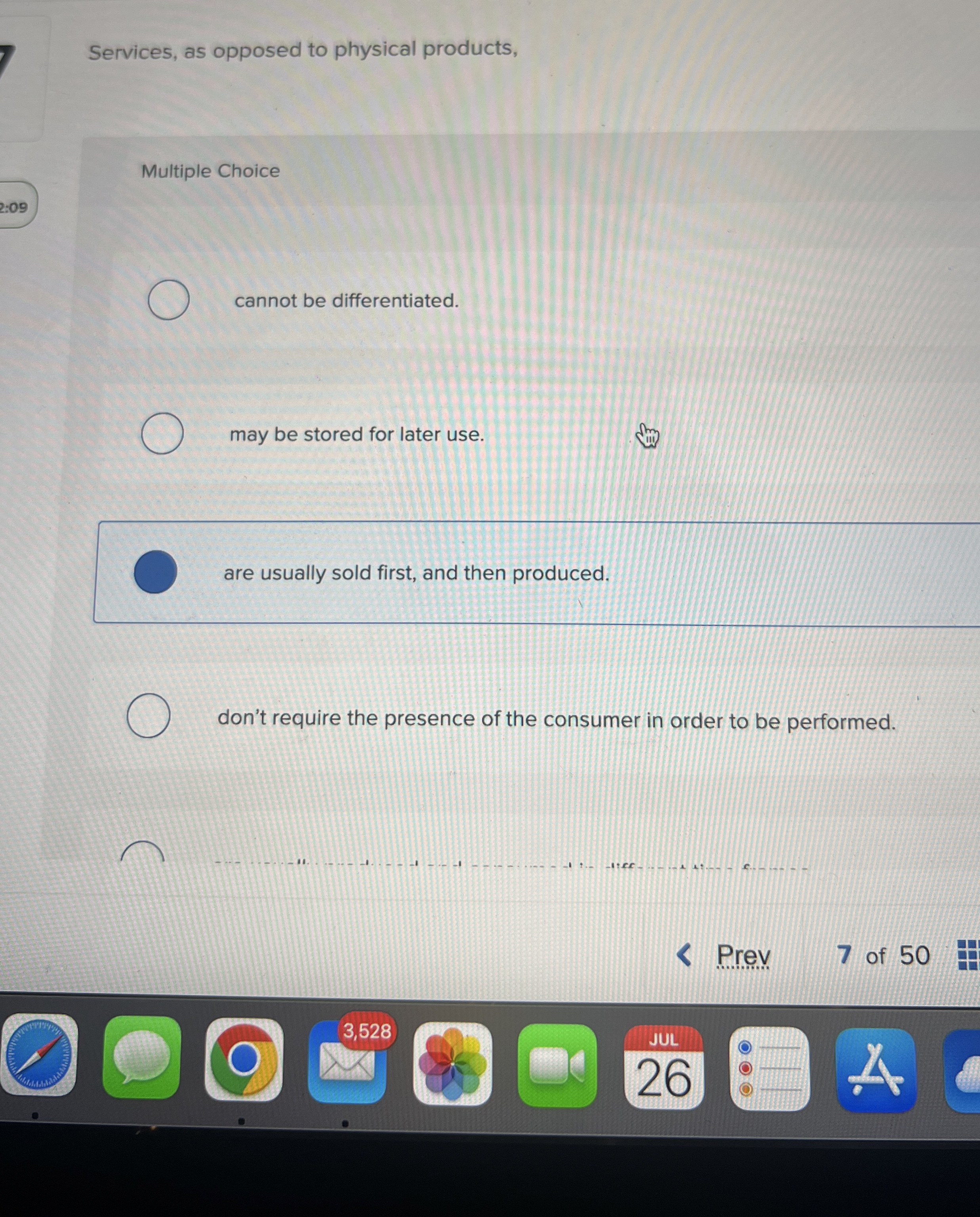  Services, as opposed to physical products, Multiple Choice cannot be differentiated.