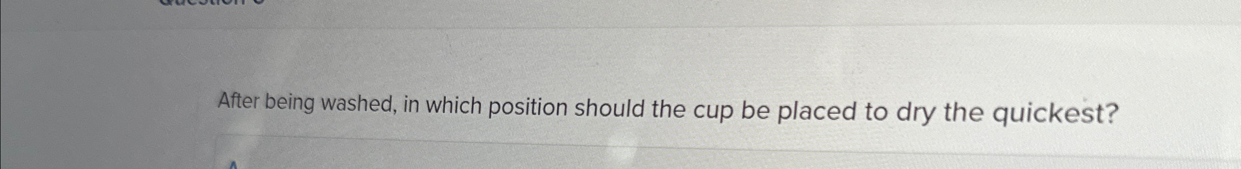  After being washed, in which position should the cup be placed