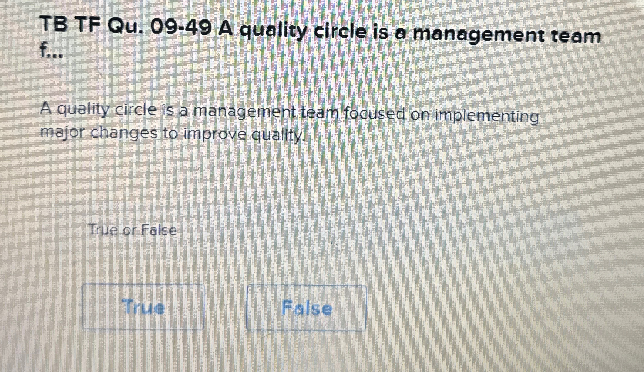  TB TF Qu.09-49 A quality circle is a management team f...