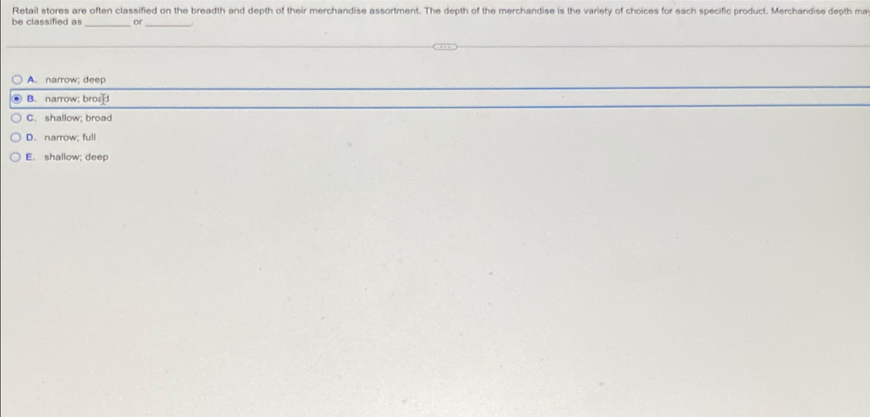  Retail stores are often classified on the breadth and depth of