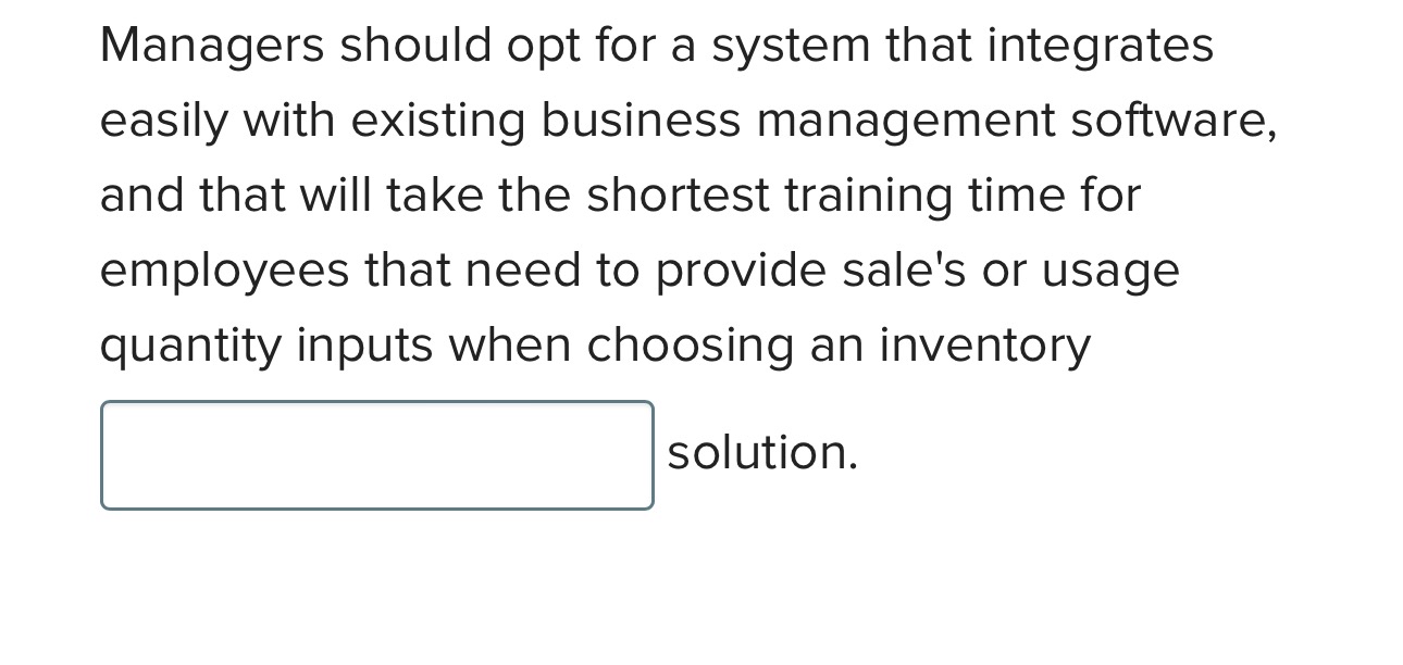  Managers should opt for a system that integrates easily with existing