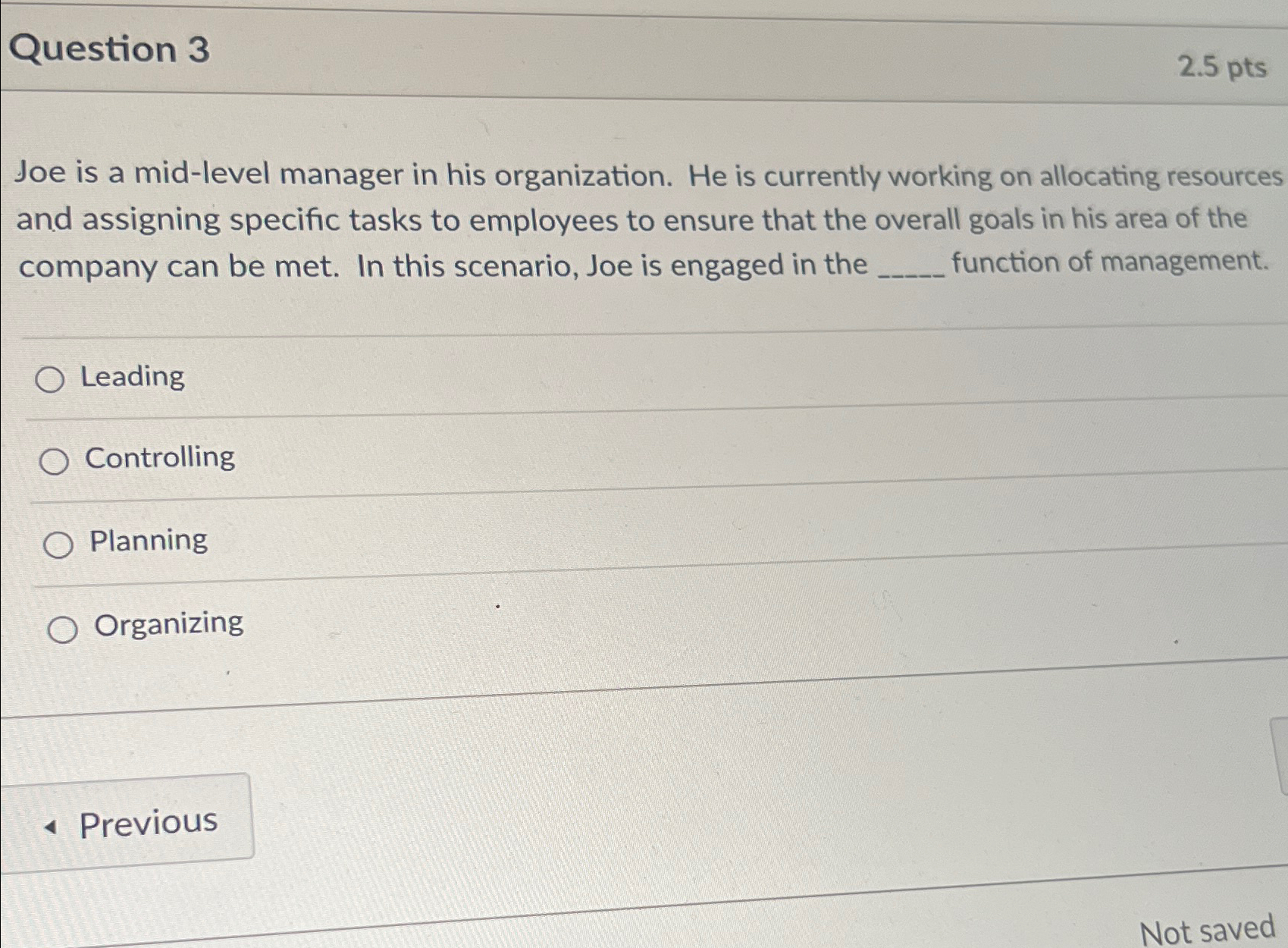  Question 3 2.5pts Joe is a mid-level manager in his organization.