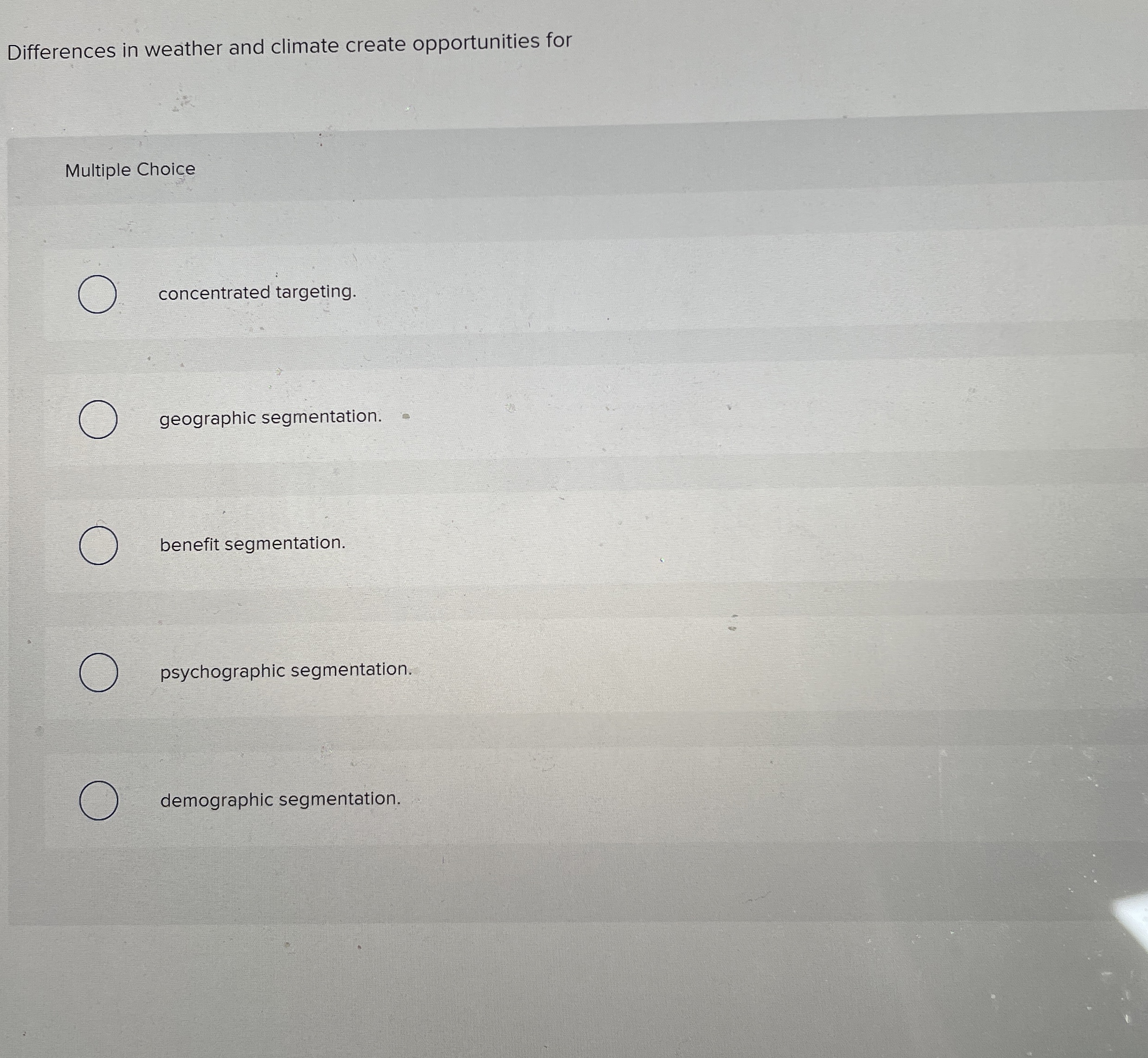  benefit segmentation.psychographic segmentation.demographic segmentation. 