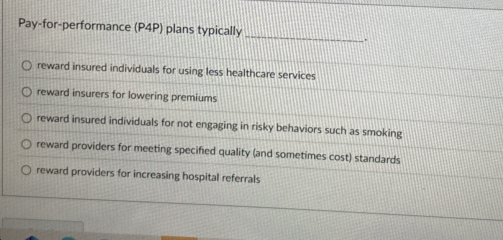  Pay-for-performance (P4P) plans typically q,. reward insured individuals for using less