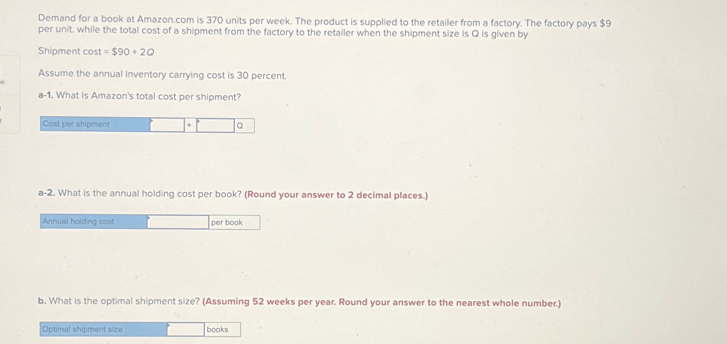  Demand for a book at Amazon.com is 370 units per week.