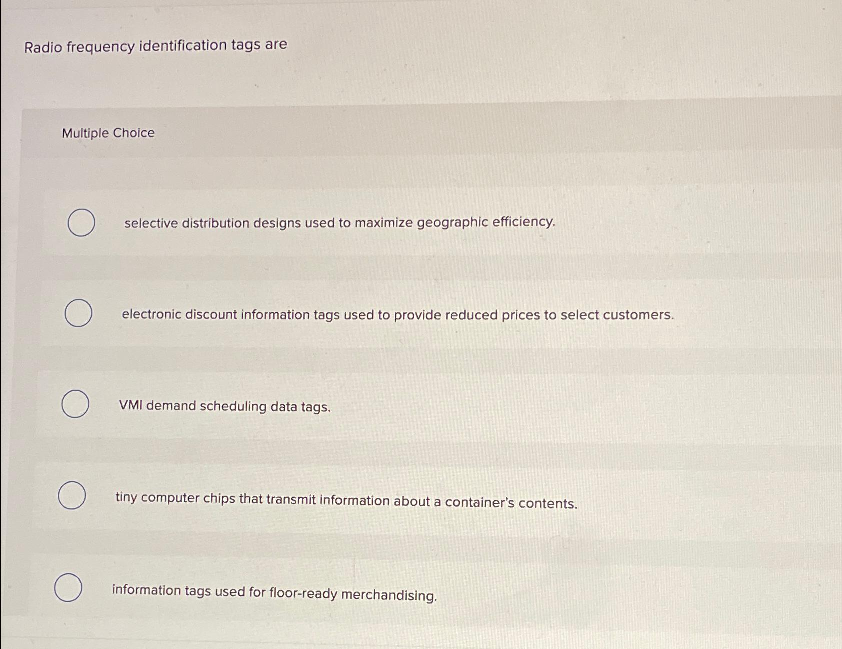  Radio frequency identification tags are Multiple Choice selective distribution designs used