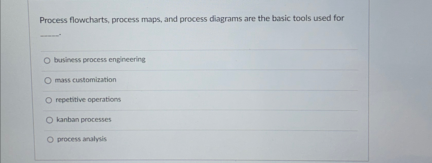  Process flowcharts, process maps, and process diagrams are the basic tools