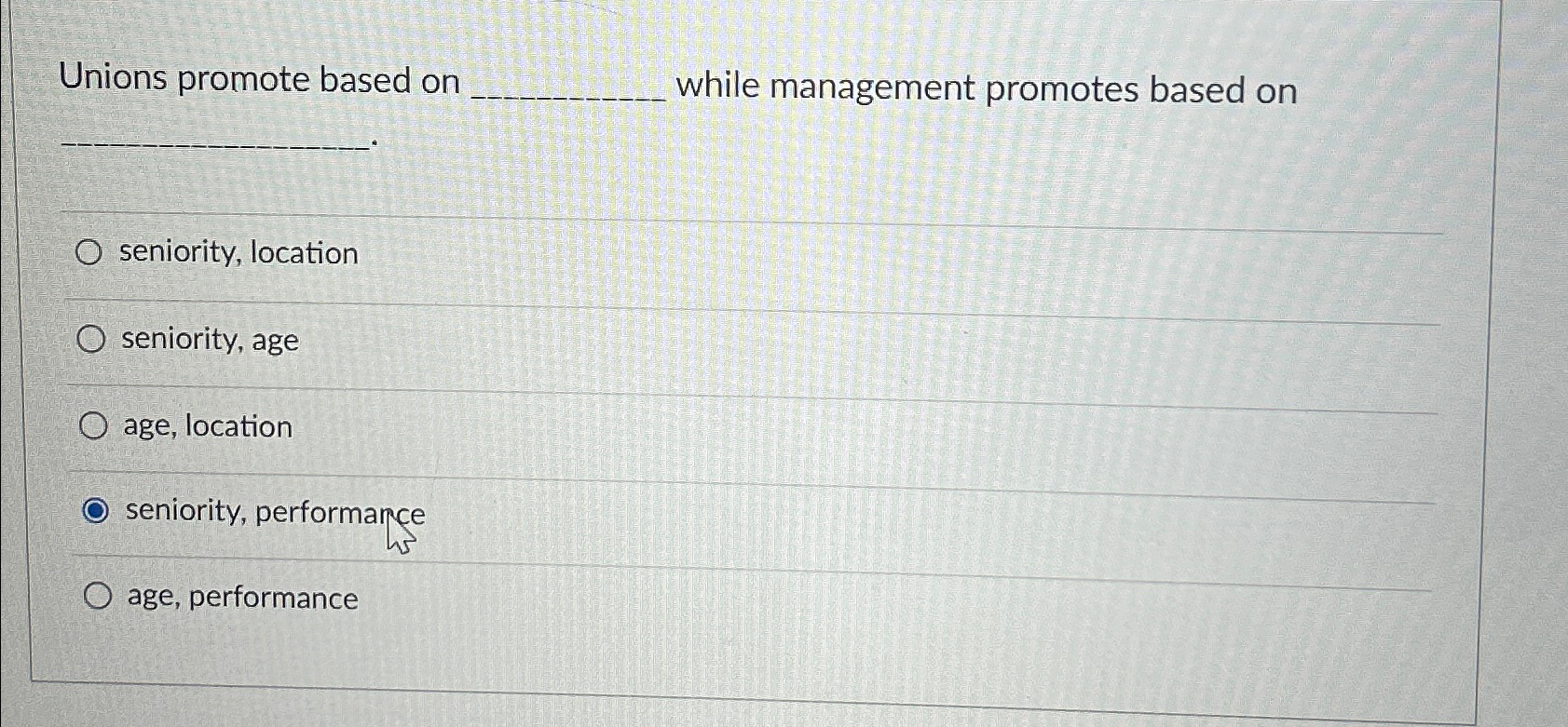  Unions promote based on _ while management promotes based on seniority,