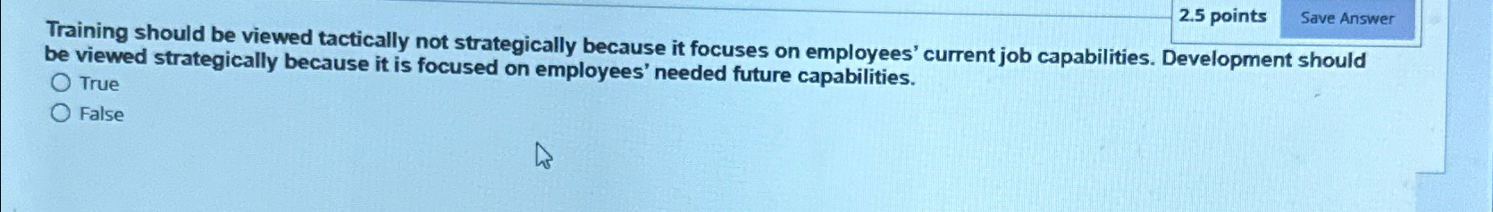  2.5 points Training should be viewed tactically not strategically because it
