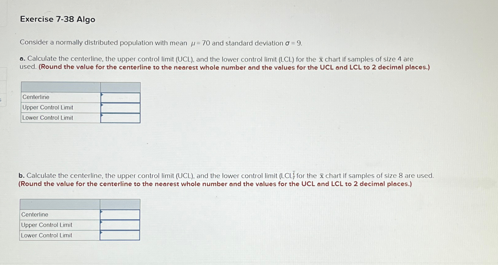  Exercise 7-38 Algo Consider a normally distributed population with mean =70