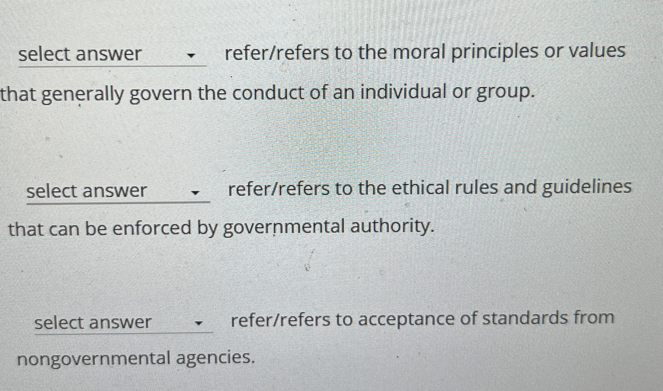  select answer q, refer/refers to the moral principles or values that