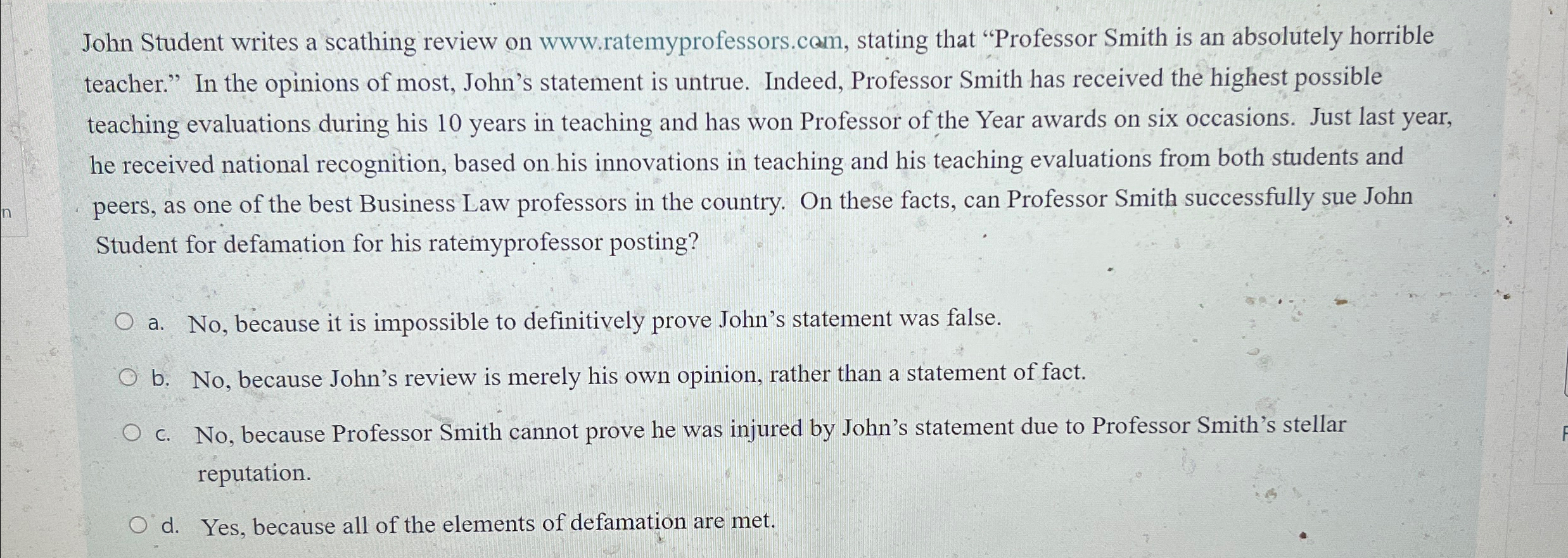  John Student writes a scathing review on www.ratemyprofessors.com, stating that "Professor