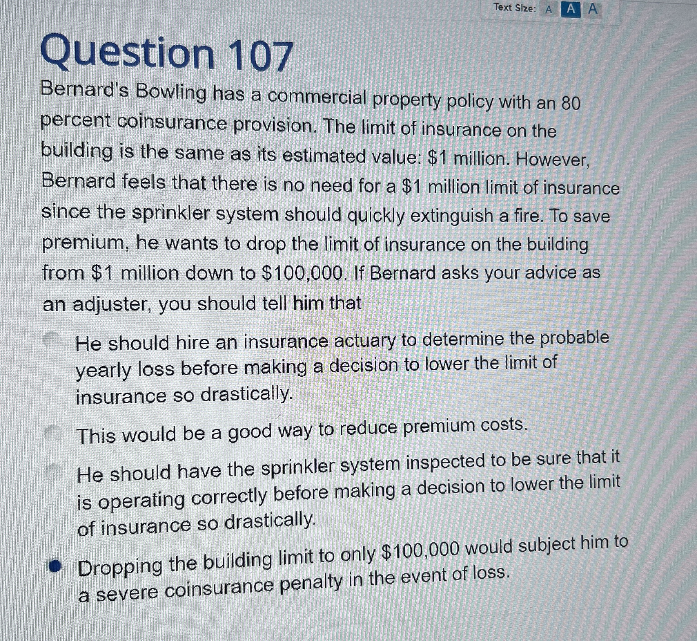  Question 107 Bernard's Bowling has a commercial property policy with an