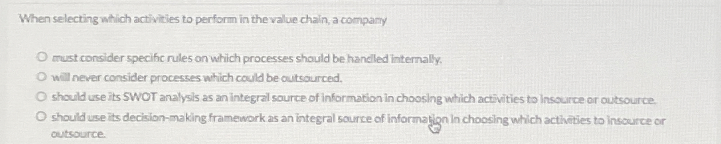  When selecting which activities to perform in the value chain, a