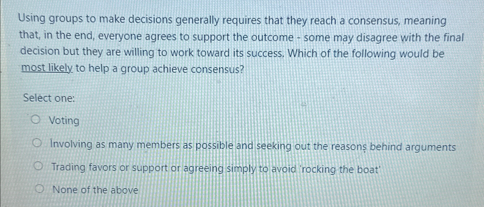  Using groups to make decisions generally requires that they reach a