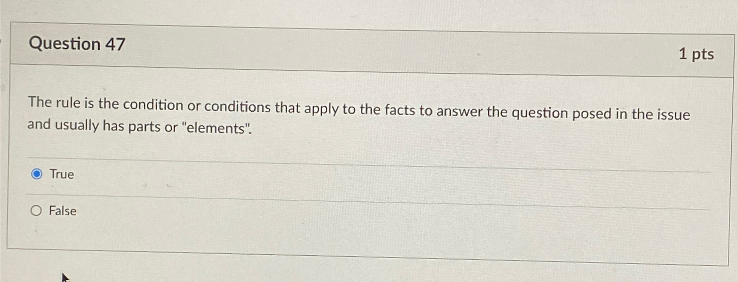 Question 47 1pts The rule is the condition or conditions that