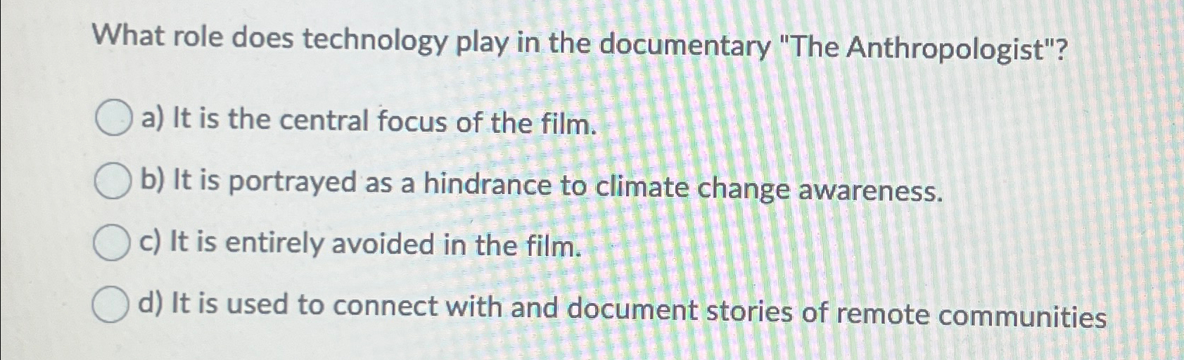  What role does technology play in the documentary "The Anthropologist"? a)