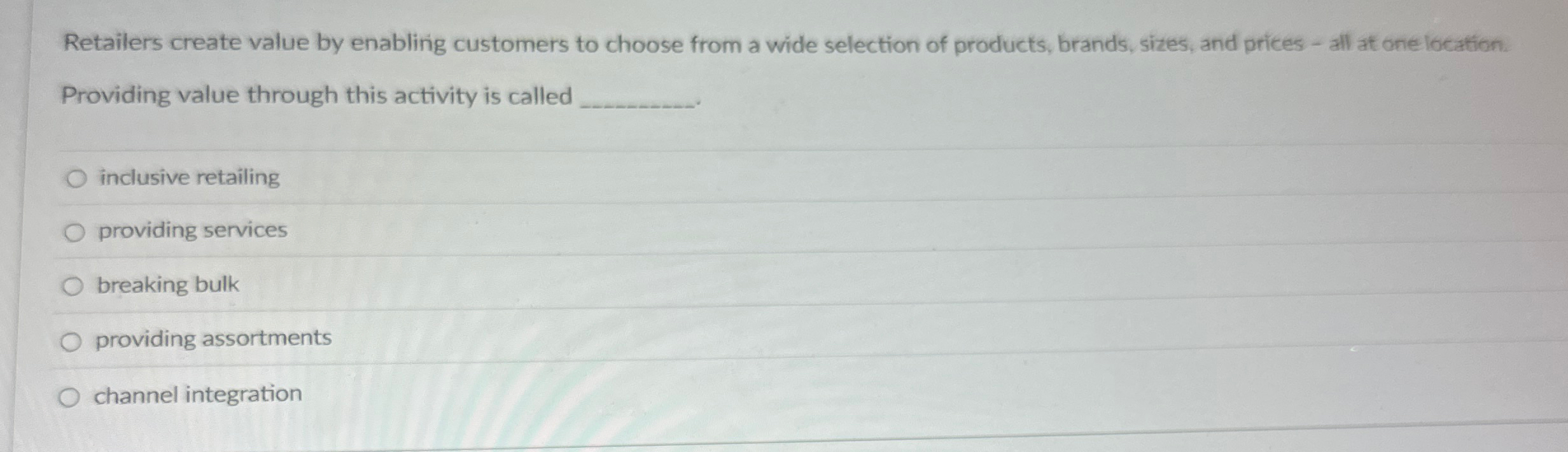  Retailers create value by enabling customers to choose from a wide