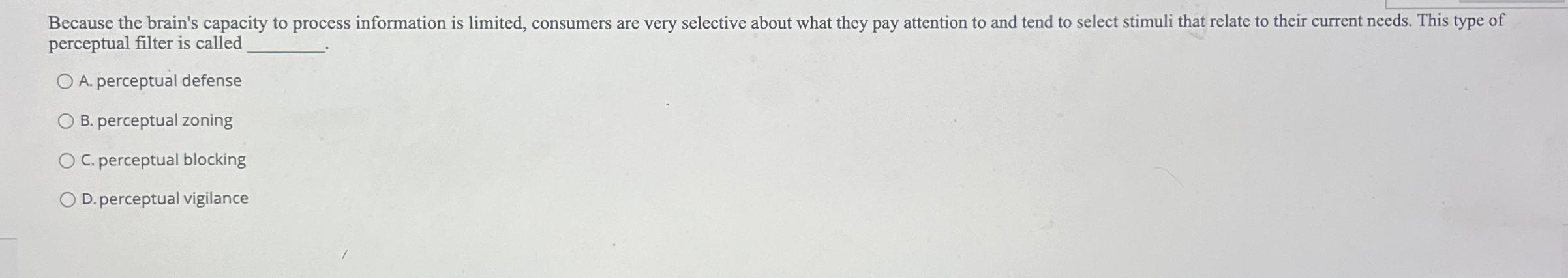  Because the brain's capacity to process information is limited, consumers are