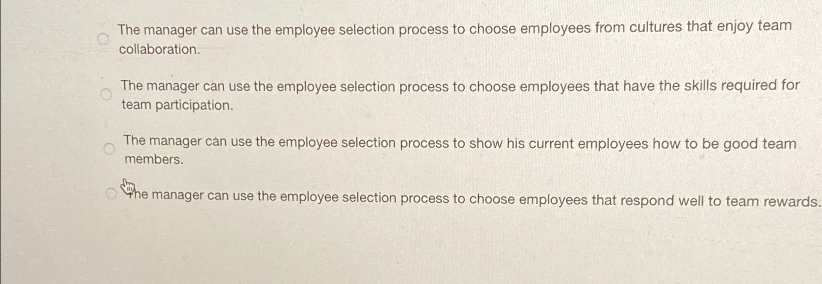  The manager can use the employee selection process to choose employees