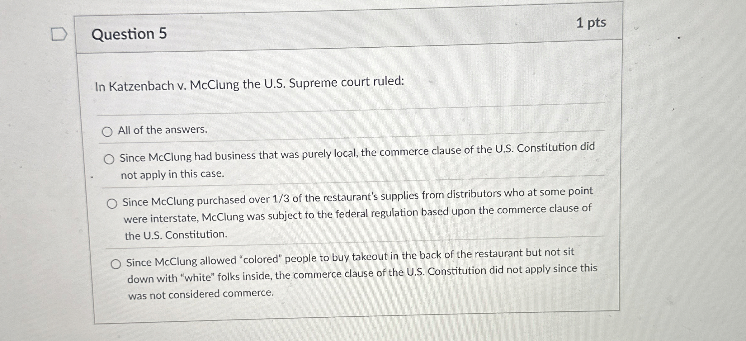  Question 5 In Katzenbach v. McClung the U.S. Supreme court ruled: