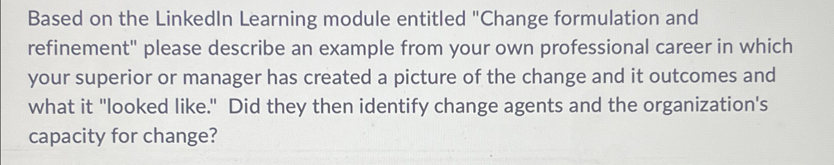  Based on the Linkedln Learning module entitled "Change formulation and refinement"