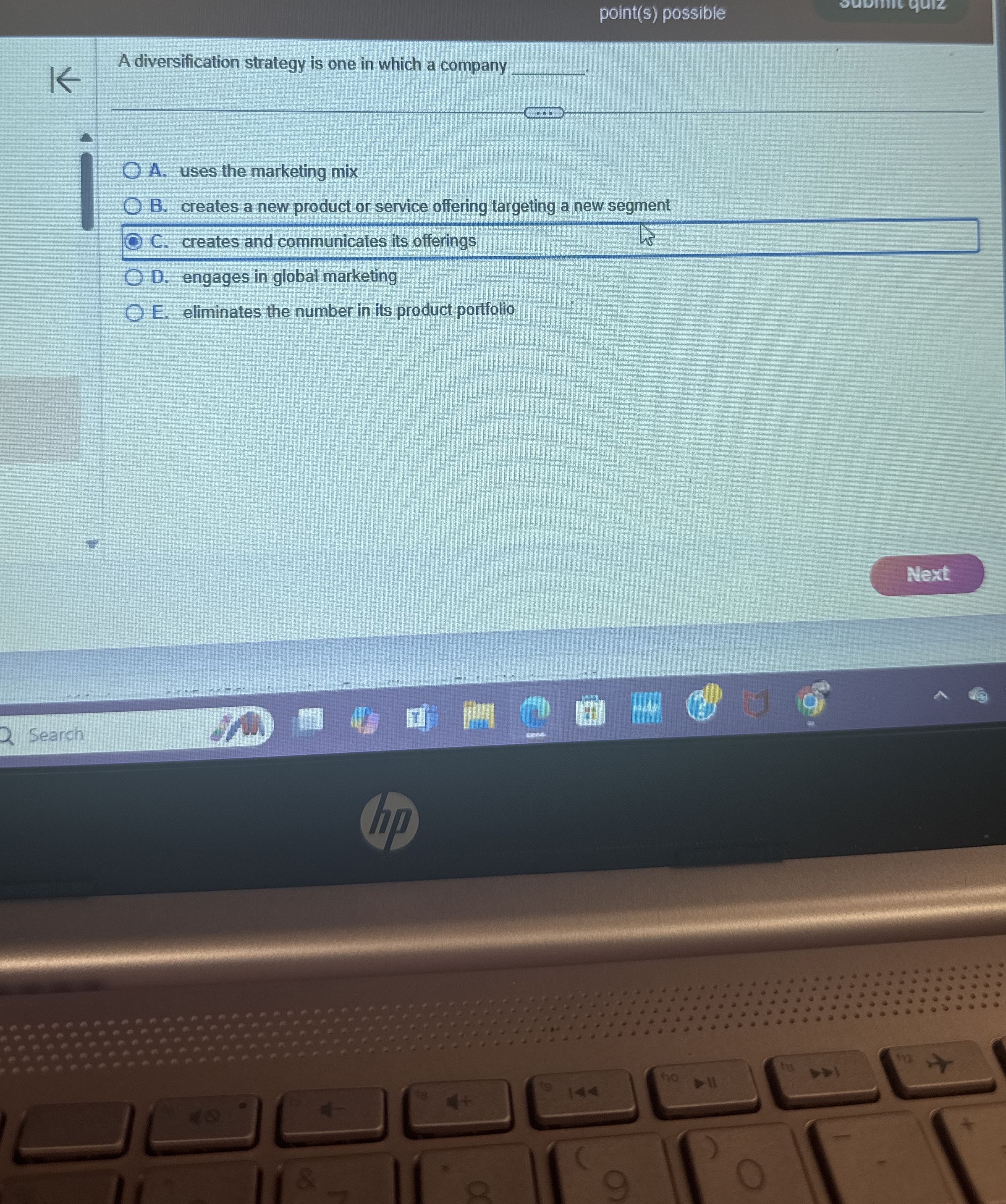  point(s) possible A diversification strategy is one in which a company