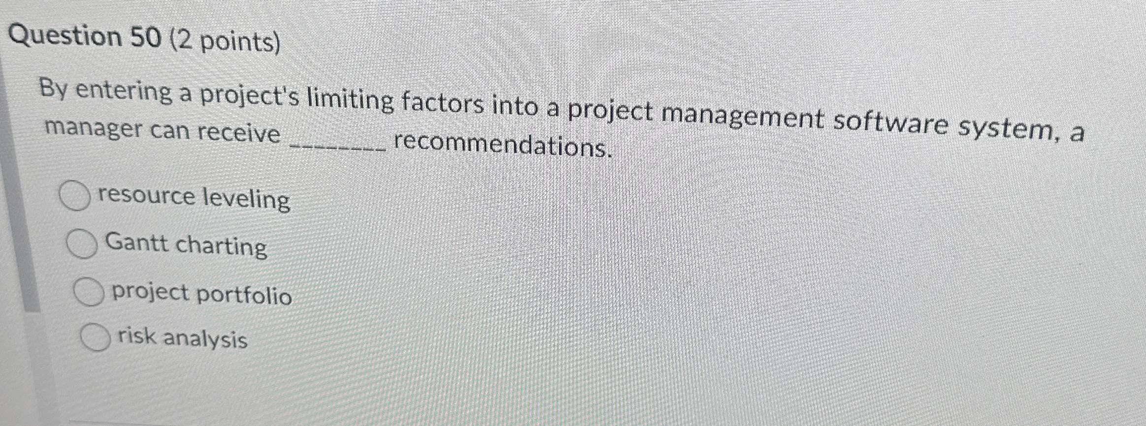  Question 50(2 points) By entering a project's limiting factors into a