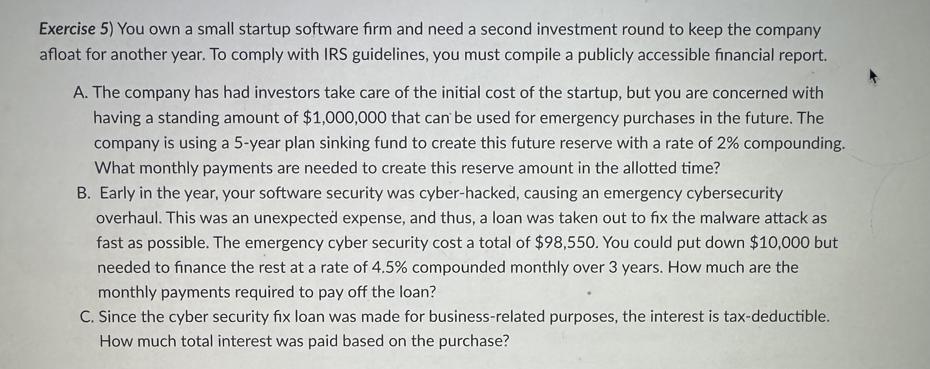  Exercise 5) You own a small startup software firm and need