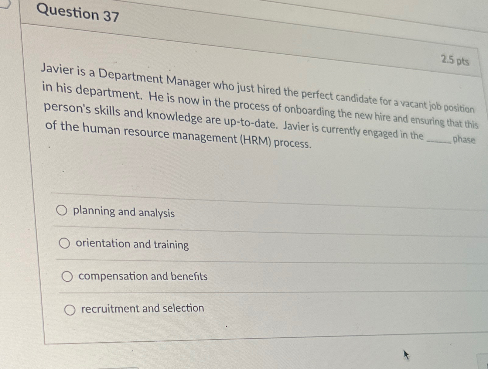  Question 37 2.5pts Javier is a Department Manager who just hired