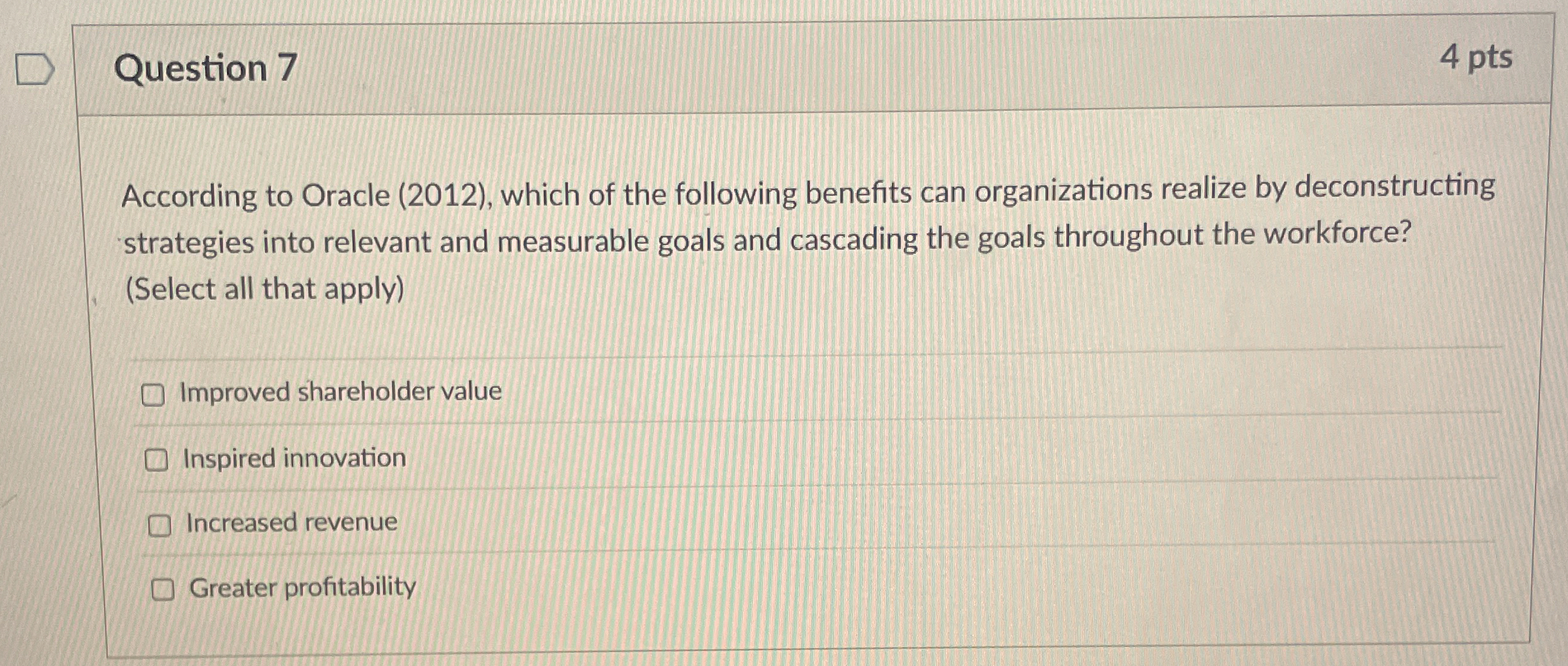  Question 7 4 pts According to Oracle (2012), which of the