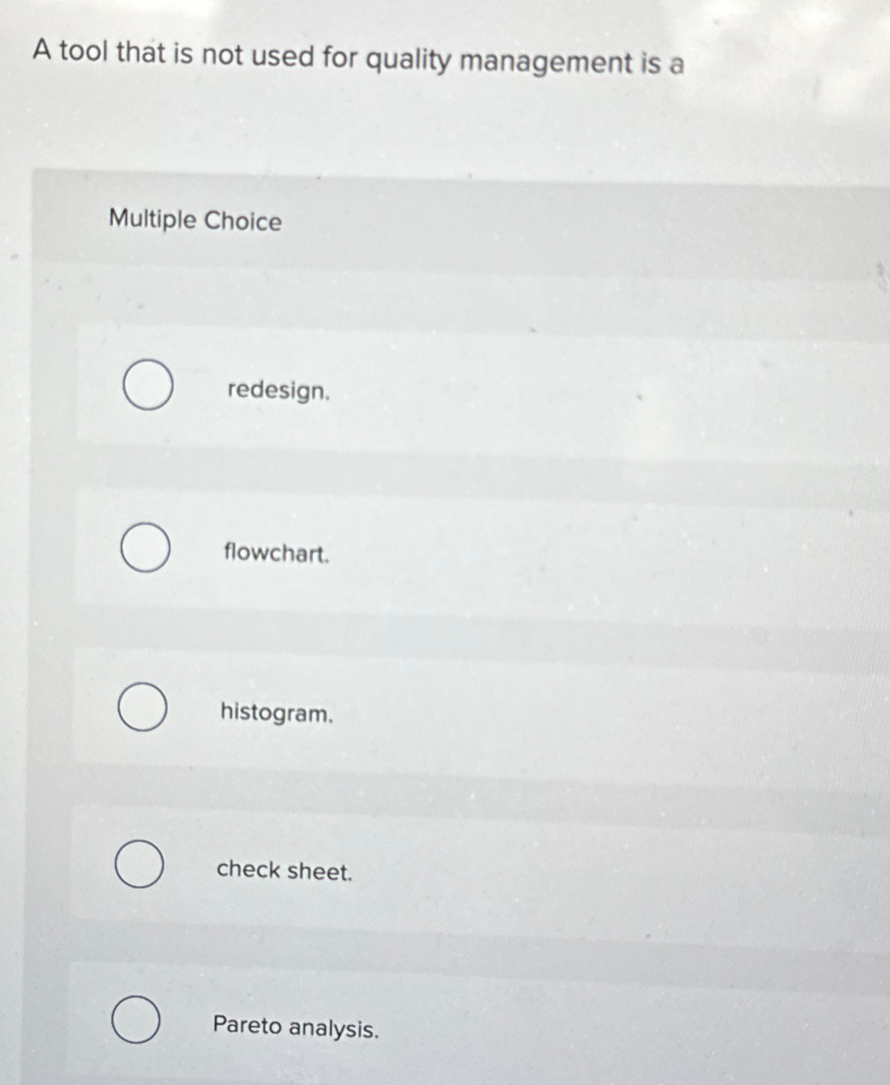  A tool that is not used for quality management is a