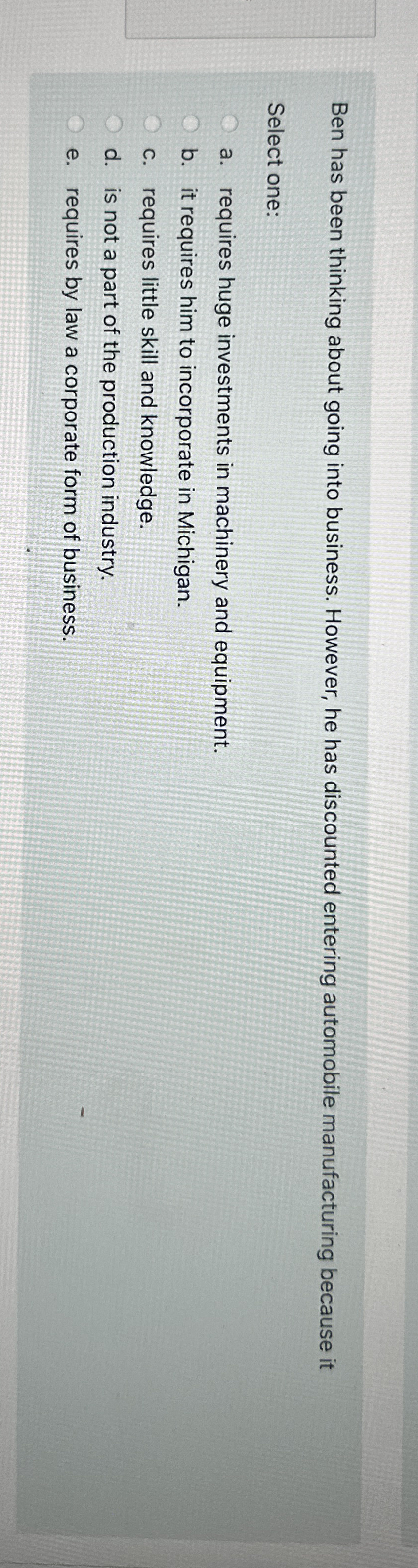  Ben has been thinking about going into business. However, he has