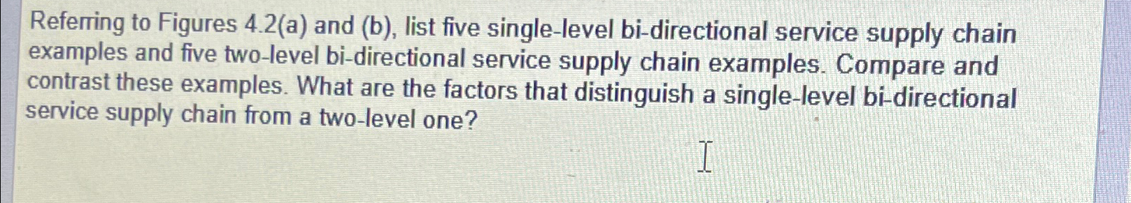  Referring to Figures 4.2(a) and (b), list five single-level bi-directional service