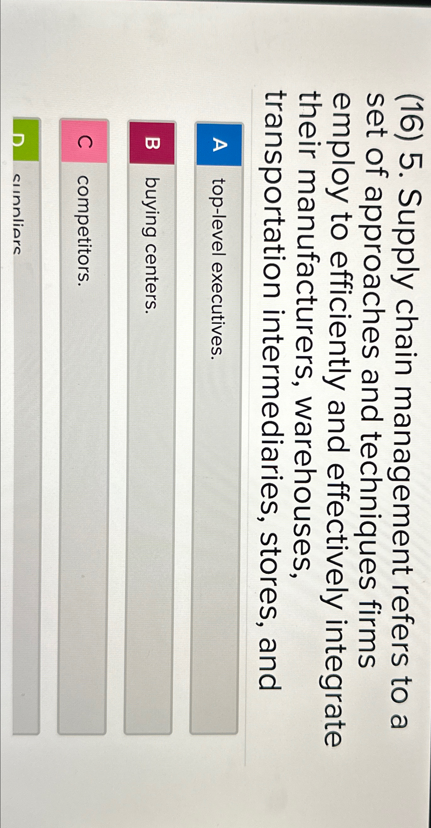  (16)5. Supply chain management refers to a set of approaches and