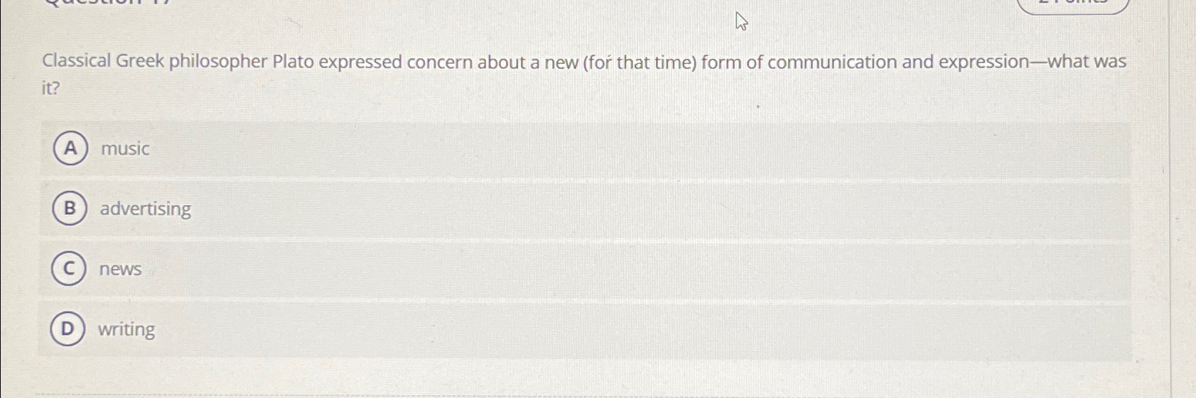  Classical Greek philosopher Plato expressed concern about a new (for that