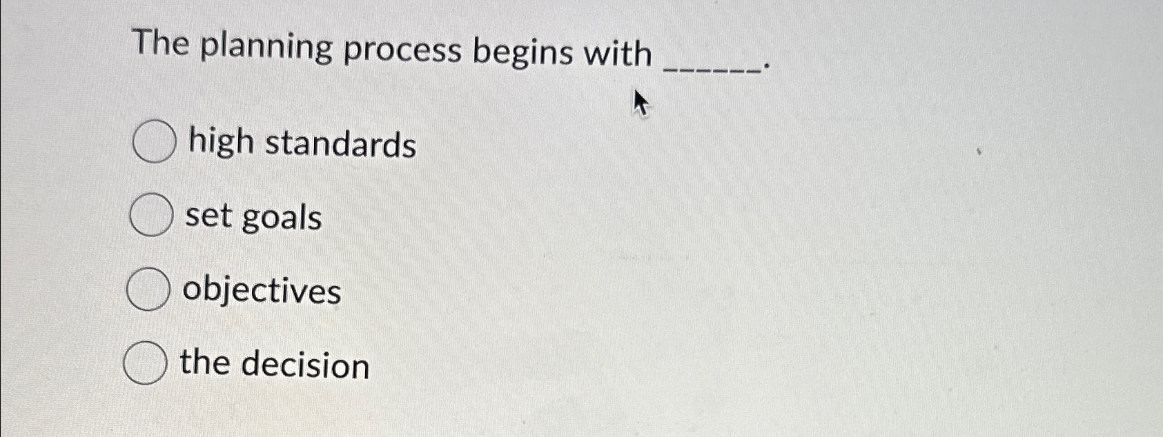  The planning process begins with high standards set goals objectives the