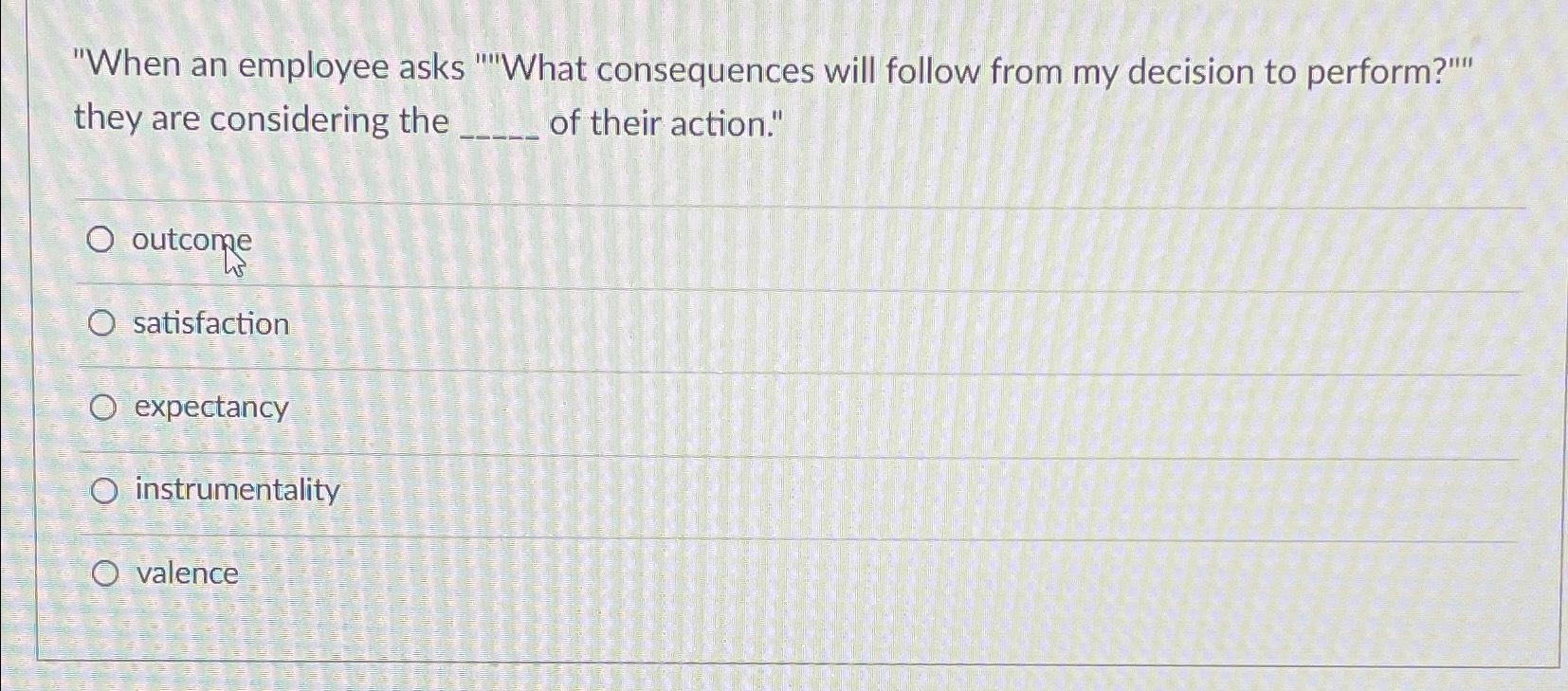 "When an employee asks "'What consequences will follow from my decision