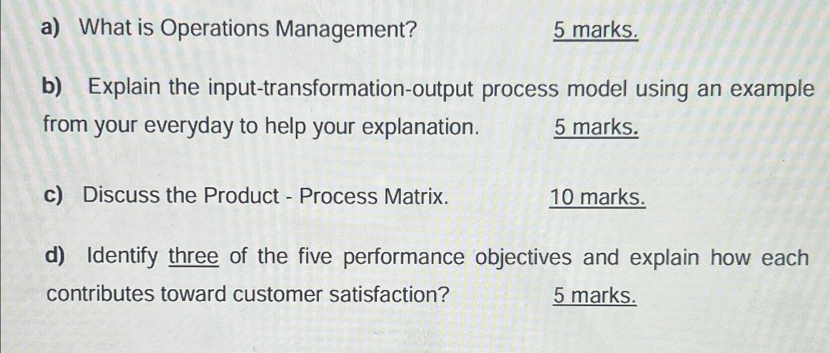  a) What is Operations Management? 5 marks. b) Explain the input-transformation-output