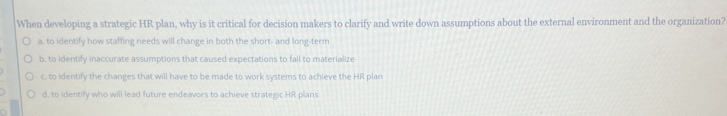  When developing a strategic HR plan, why is it critical for